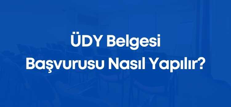 ÜDY Belgesi Başvurusu Nasıl Yapılır