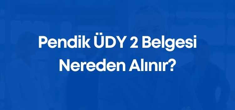 Pendik ÜDY 2 Belgesi